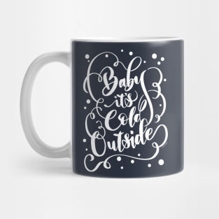 Baby It's Cold Outside Funny Pretty Hand Lettered Design Mug